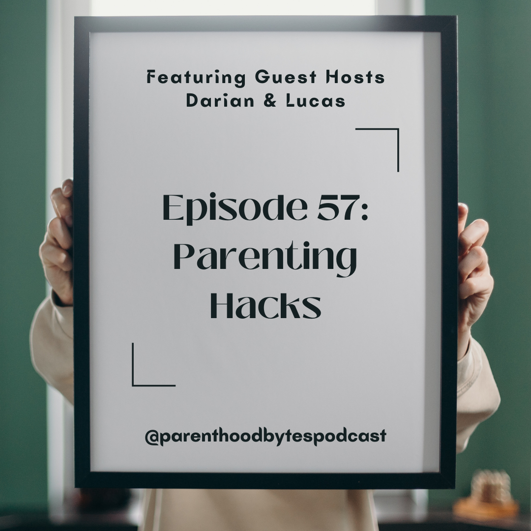 Episode 57: Parenting Hacks